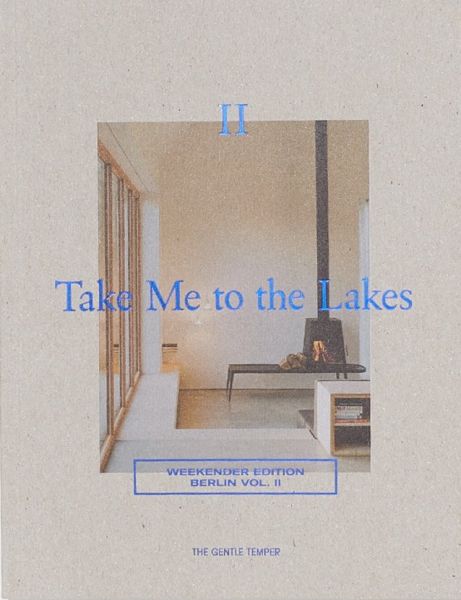 Take Me to the Lakes - Weekender Berlin Edition Vol. 2