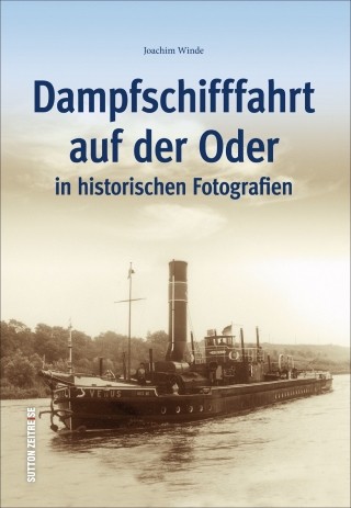 Dampfschifffahrt auf der Oder in historischen Fotografien